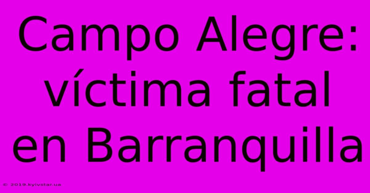 Campo Alegre: Víctima Fatal En Barranquilla