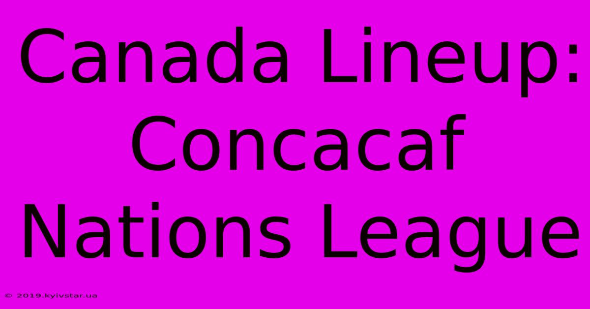 Canada Lineup: Concacaf Nations League