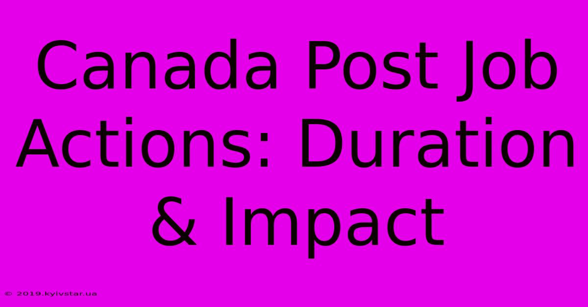 Canada Post Job Actions: Duration & Impact