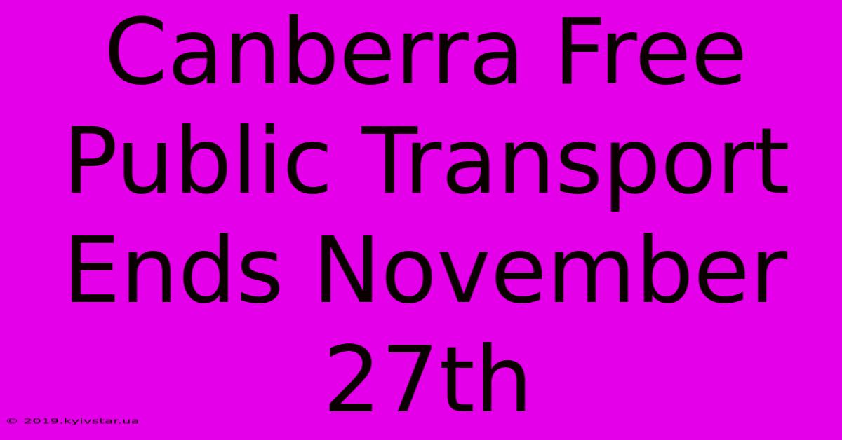 Canberra Free Public Transport Ends November 27th