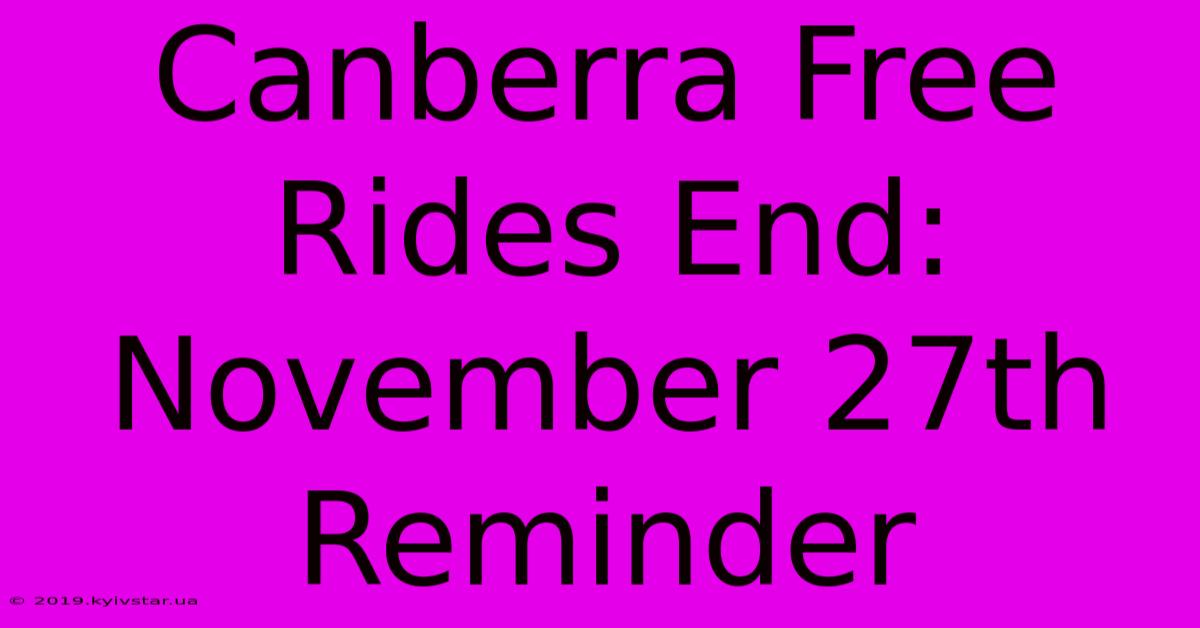 Canberra Free Rides End: November 27th Reminder