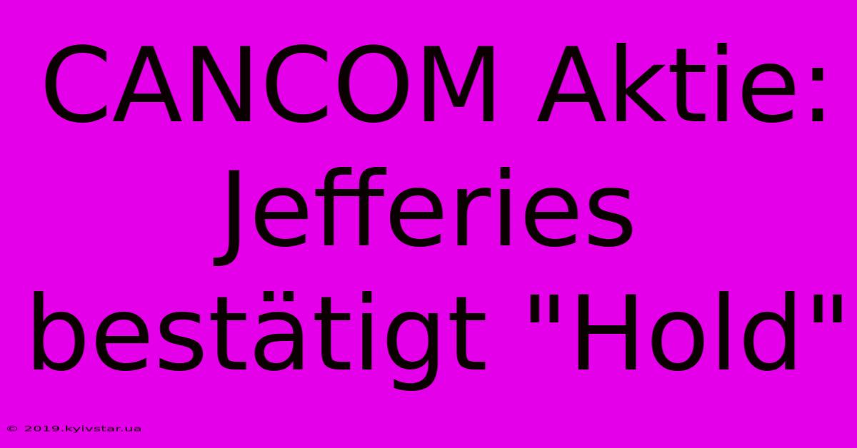 CANCOM Aktie: Jefferies Bestätigt 