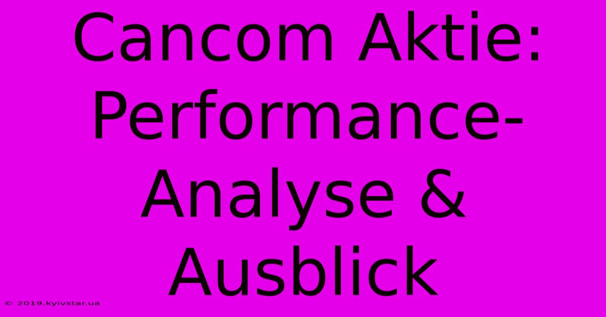 Cancom Aktie: Performance-Analyse & Ausblick