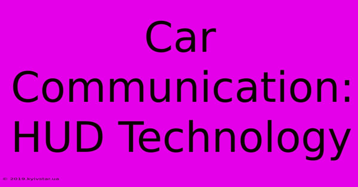 Car Communication: HUD Technology