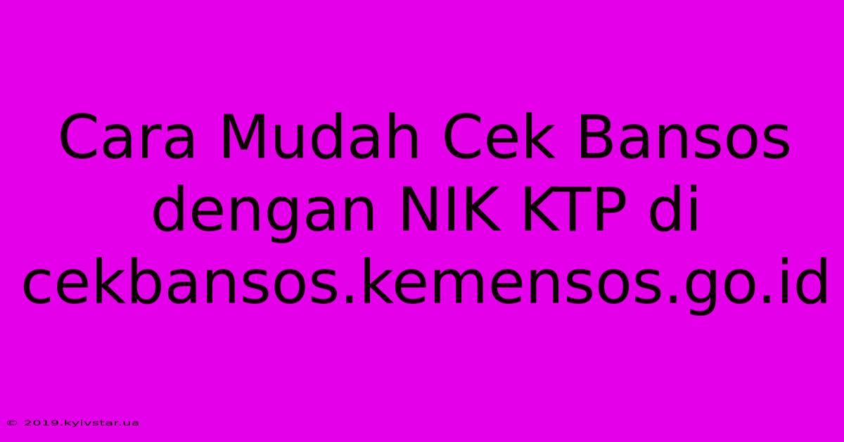 Cara Mudah Cek Bansos Dengan NIK KTP Di Cekbansos.kemensos.go.id