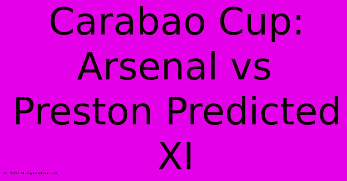 Carabao Cup: Arsenal Vs Preston Predicted XI