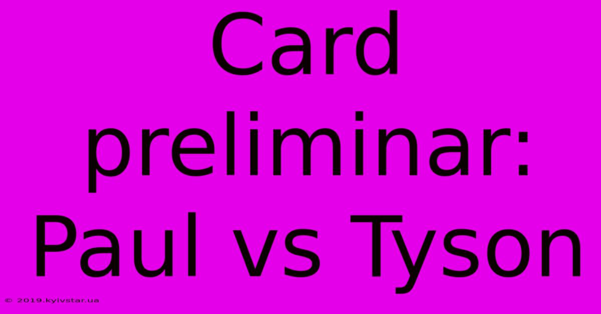 Card Preliminar: Paul Vs Tyson