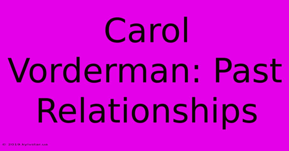 Carol Vorderman: Past Relationships