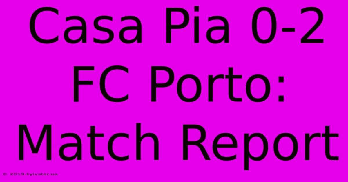 Casa Pia 0-2 FC Porto: Match Report