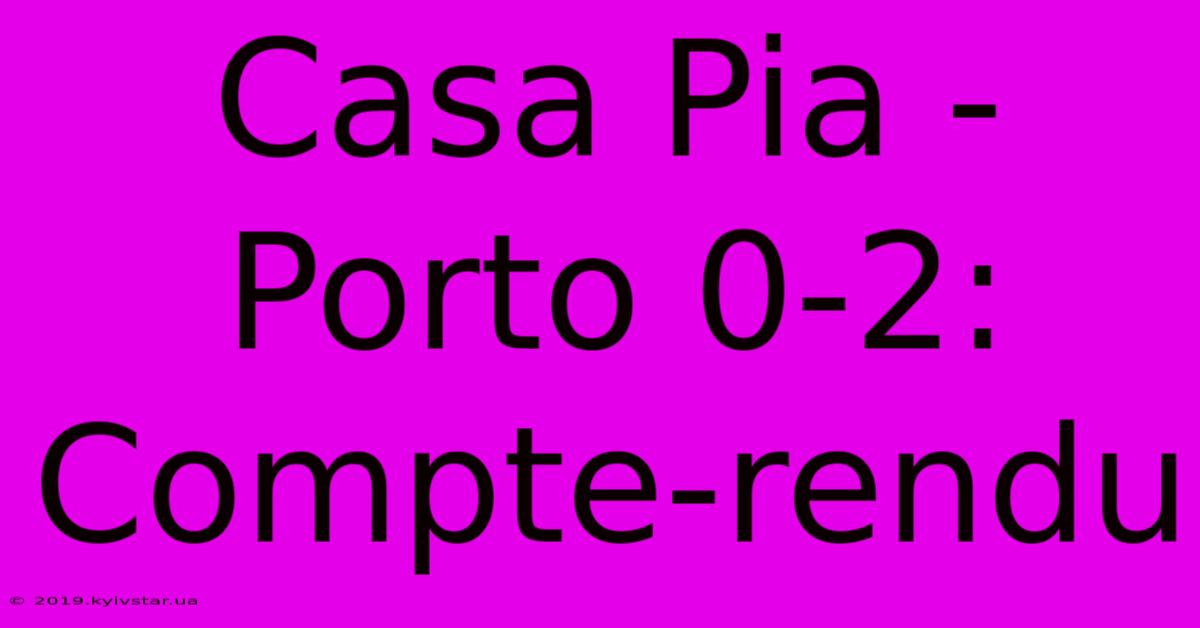 Casa Pia - Porto 0-2: Compte-rendu