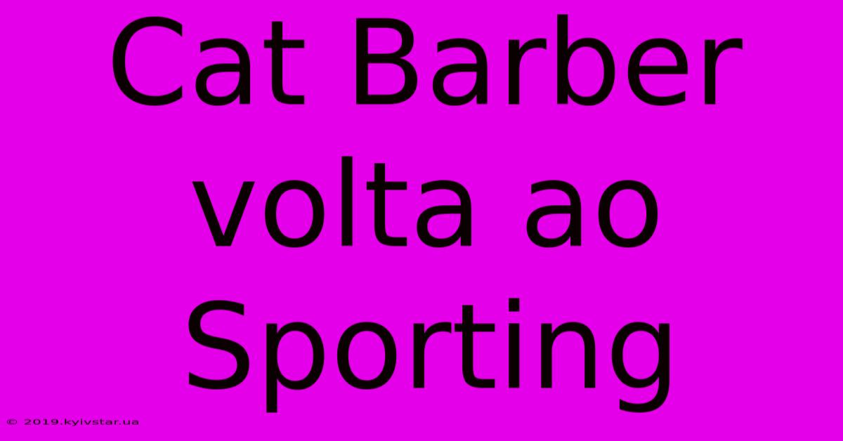 Cat Barber Volta Ao Sporting