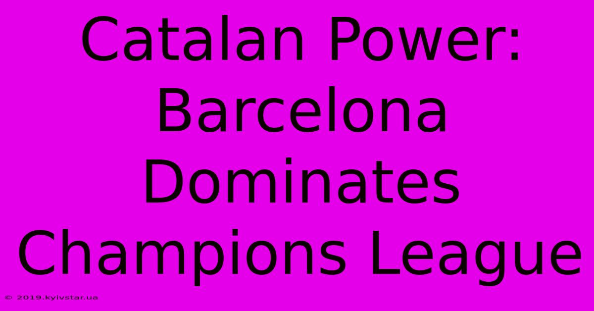 Catalan Power: Barcelona Dominates Champions League