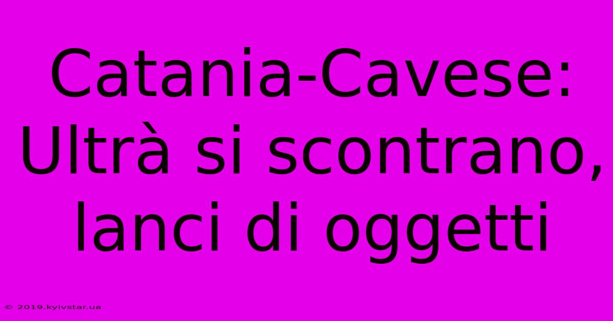 Catania-Cavese: Ultrà Si Scontrano, Lanci Di Oggetti