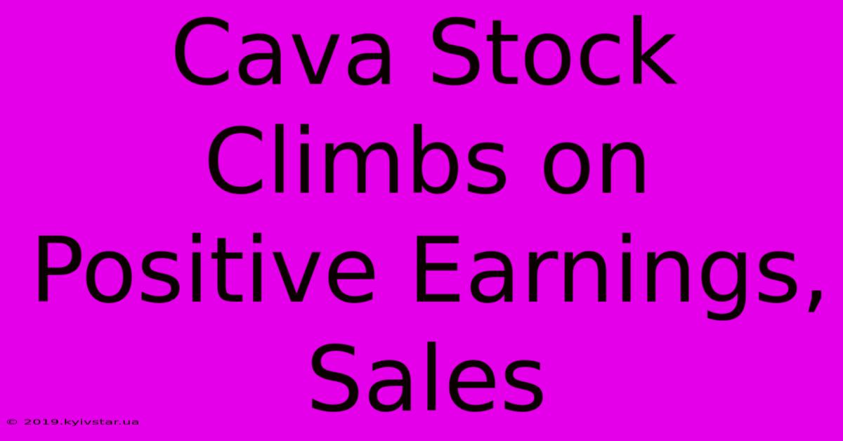 Cava Stock Climbs On Positive Earnings, Sales 