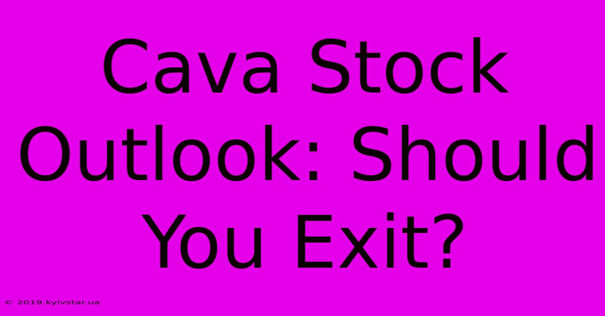 Cava Stock Outlook: Should You Exit?