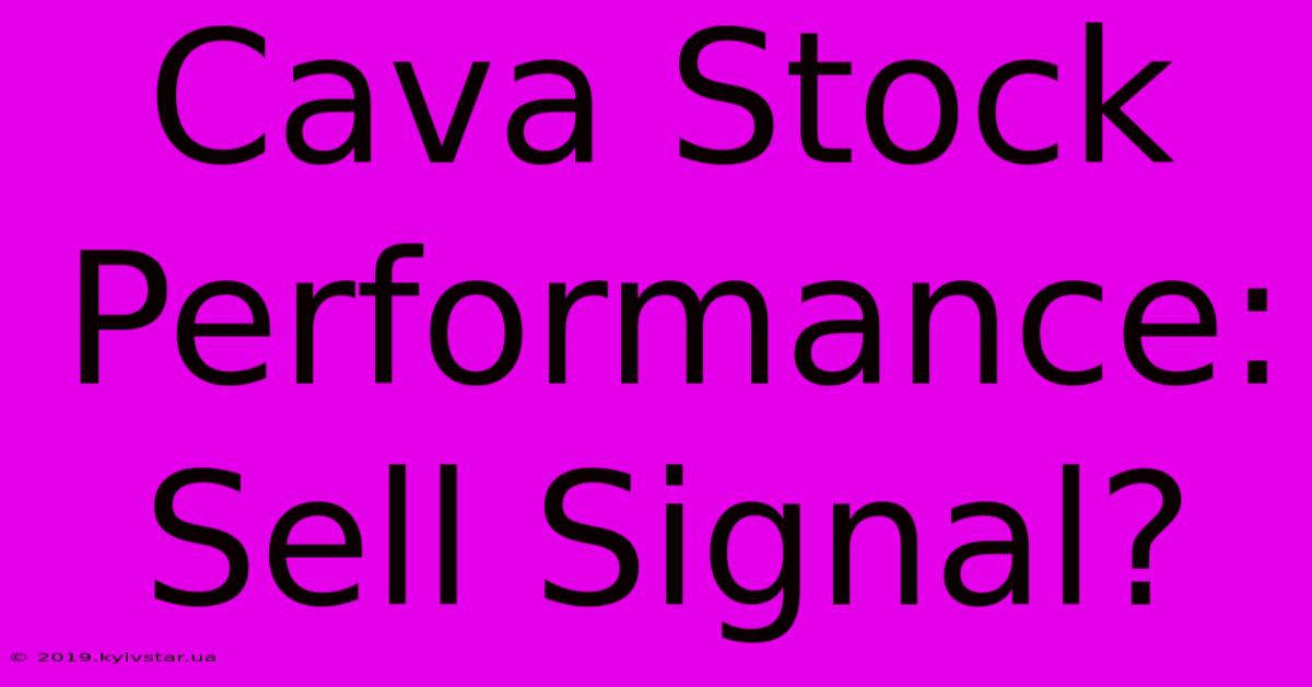 Cava Stock Performance: Sell Signal?