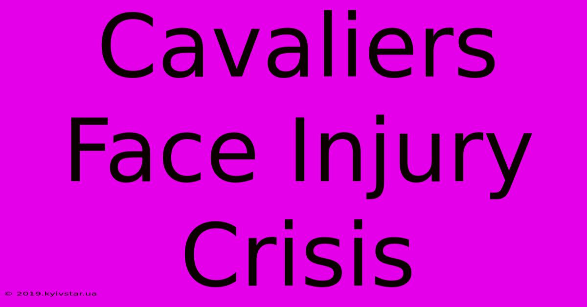 Cavaliers Face Injury Crisis