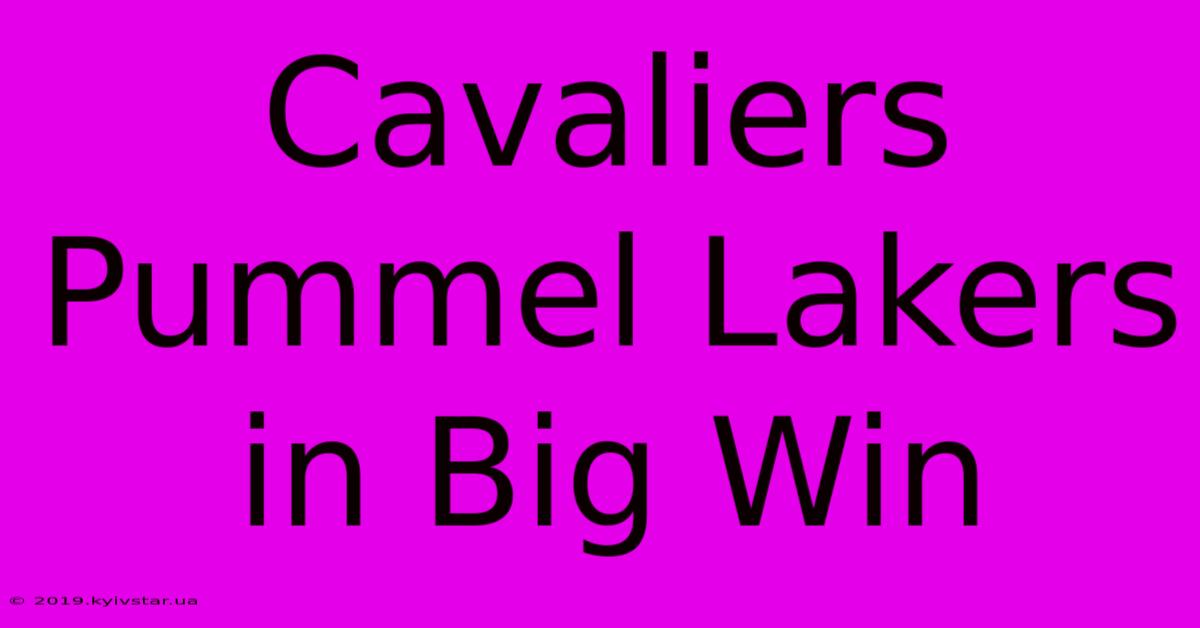 Cavaliers Pummel Lakers In Big Win 