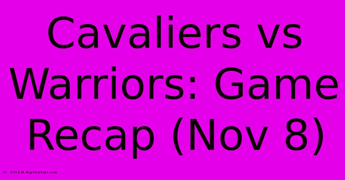 Cavaliers Vs Warriors: Game Recap (Nov 8) 