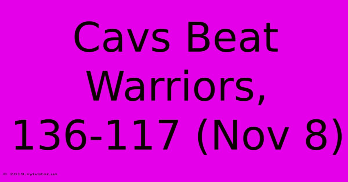 Cavs Beat Warriors, 136-117 (Nov 8)