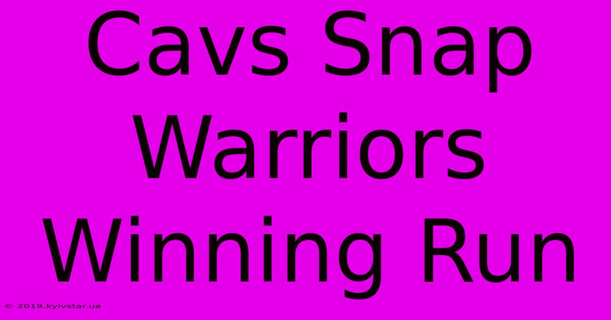 Cavs Snap Warriors Winning Run