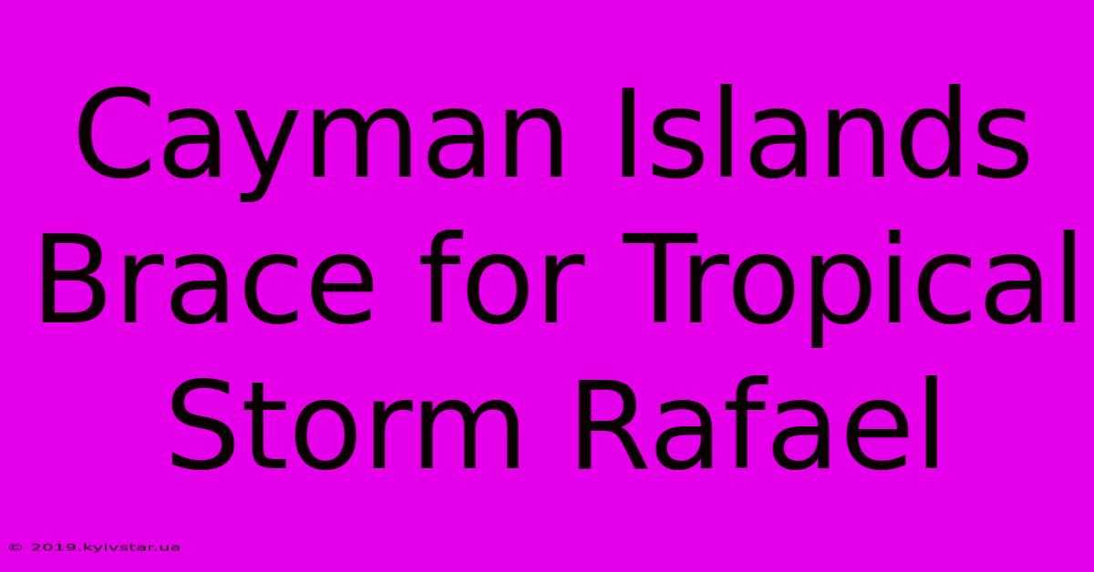 Cayman Islands Brace For Tropical Storm Rafael