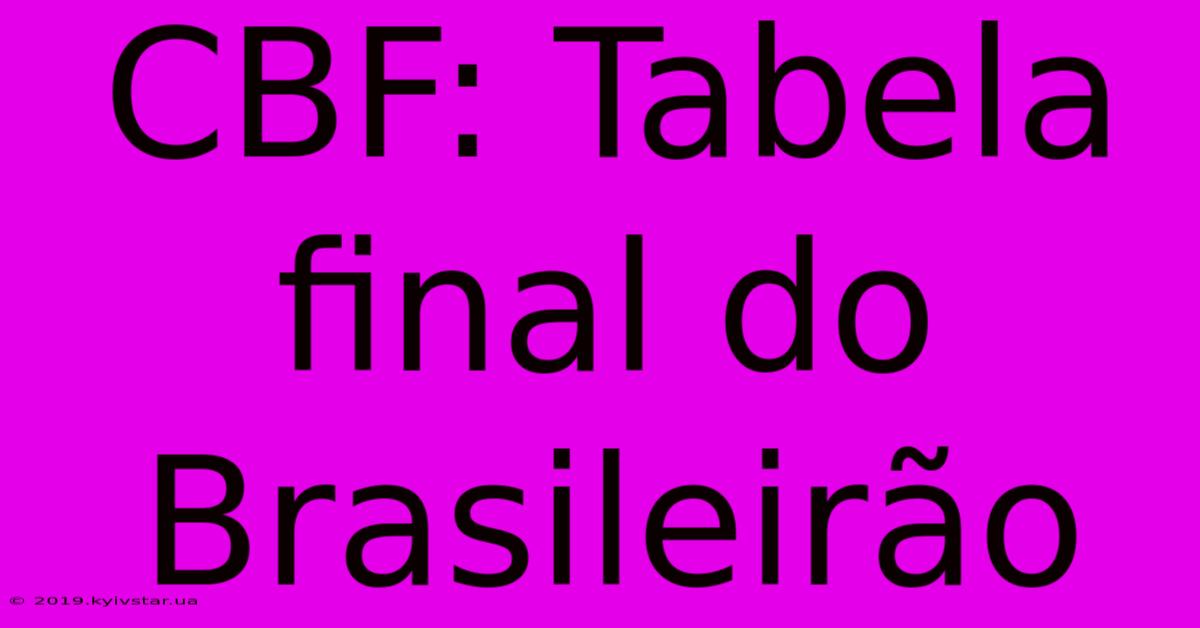 CBF: Tabela Final Do Brasileirão