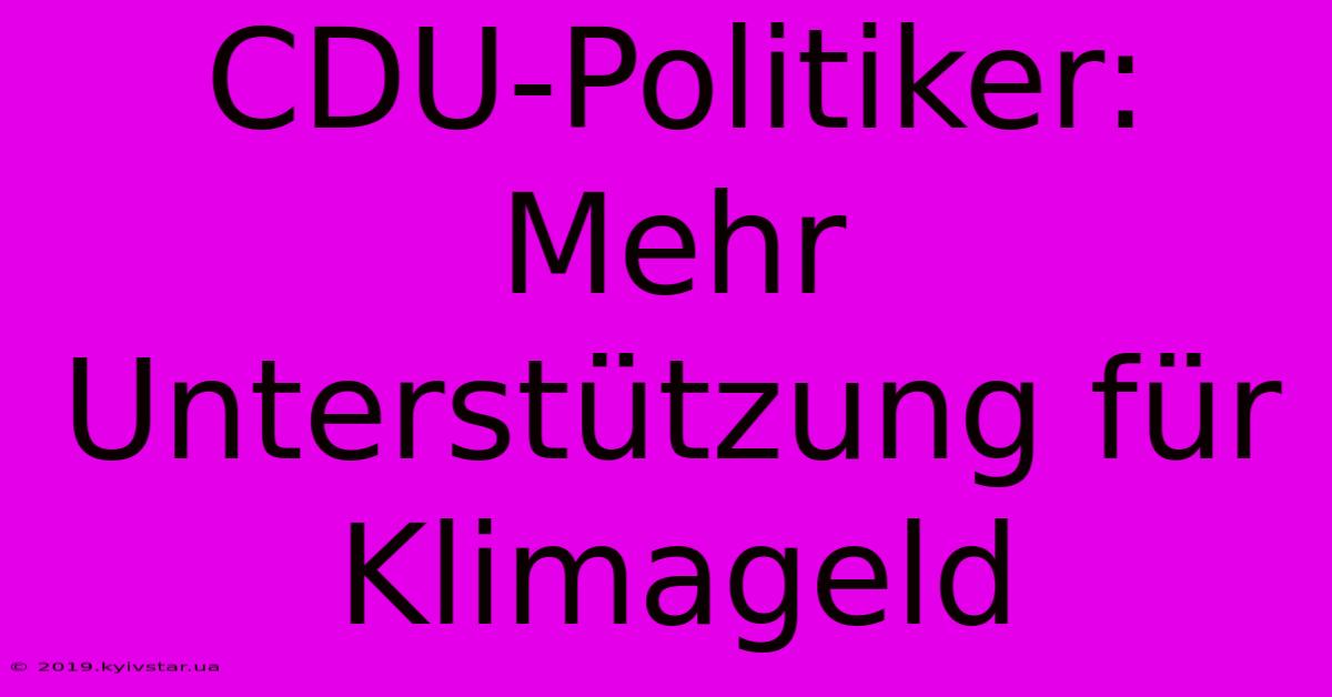 CDU-Politiker: Mehr Unterstützung Für Klimageld