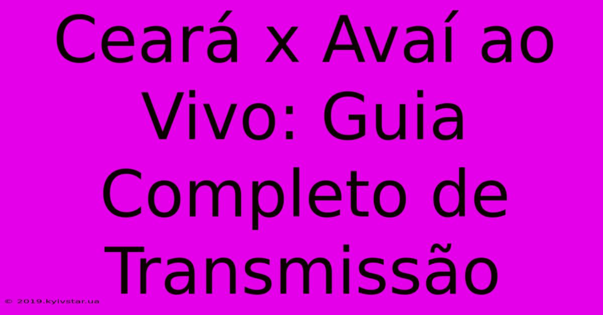 Ceará X Avaí Ao Vivo: Guia Completo De Transmissão