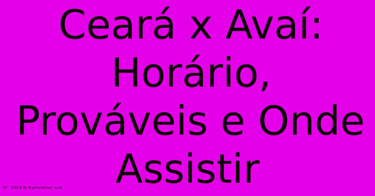 Ceará X Avaí: Horário, Prováveis E Onde Assistir