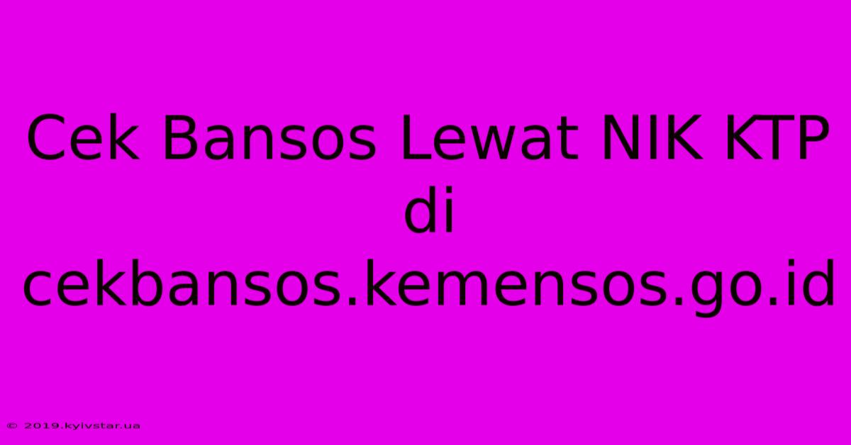 Cek Bansos Lewat NIK KTP Di Cekbansos.kemensos.go.id