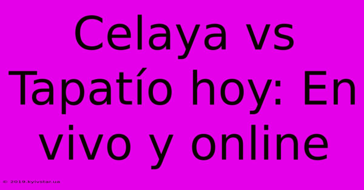 Celaya Vs Tapatío Hoy: En Vivo Y Online