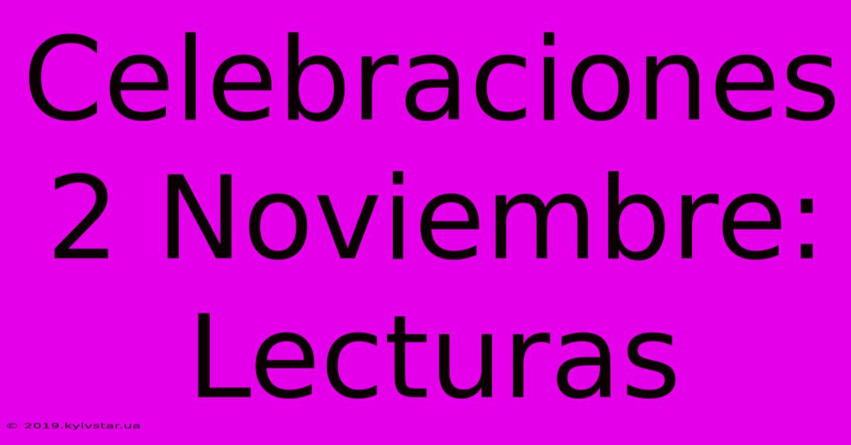 Celebraciones 2 Noviembre: Lecturas 