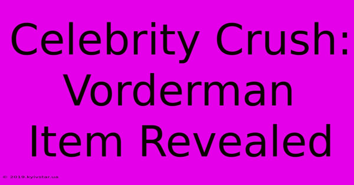 Celebrity Crush: Vorderman Item Revealed