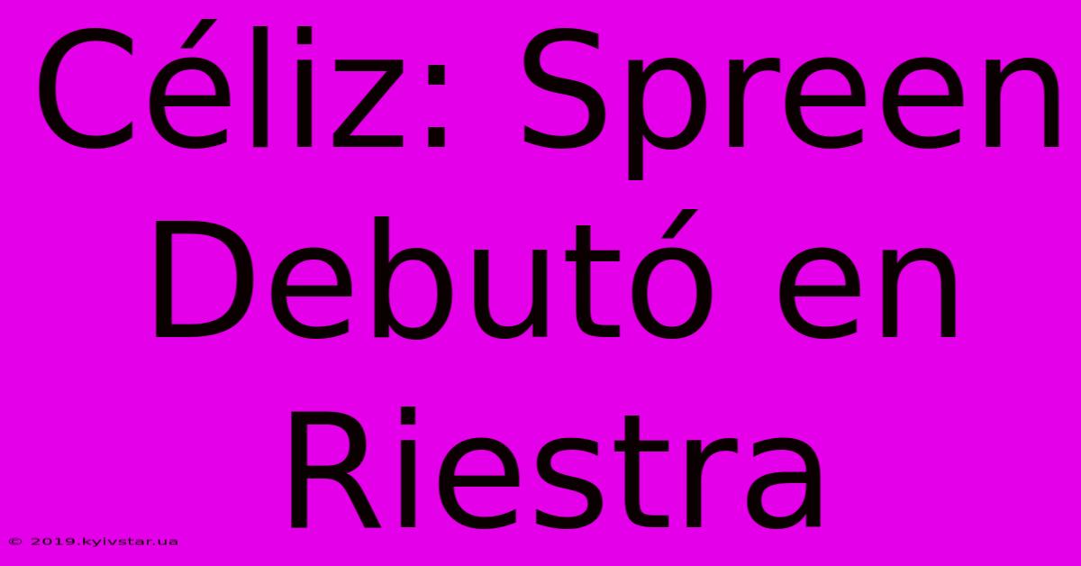 Céliz: Spreen Debutó En Riestra