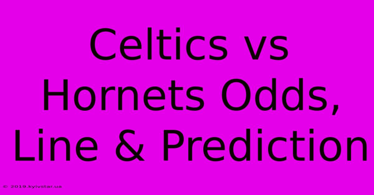 Celtics Vs Hornets Odds, Line & Prediction