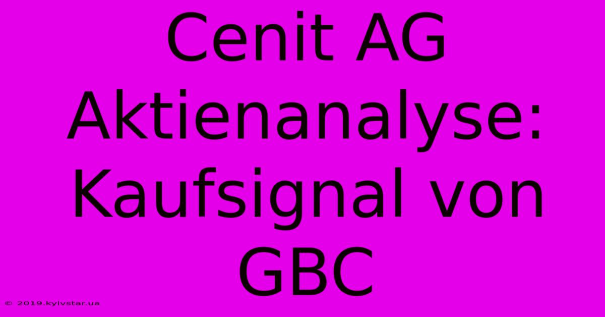 Cenit AG Aktienanalyse: Kaufsignal Von GBC