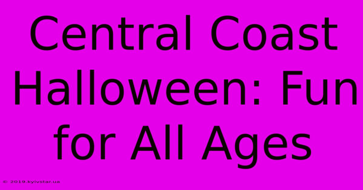 Central Coast Halloween: Fun For All Ages