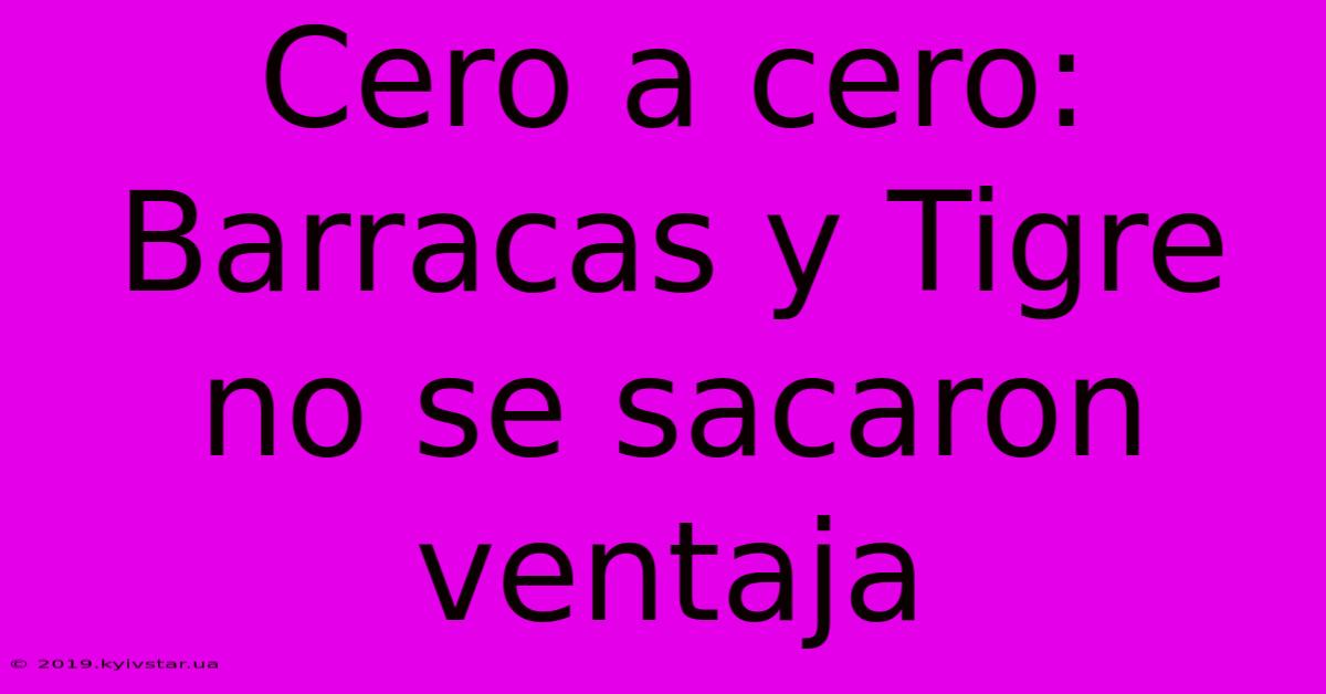 Cero A Cero: Barracas Y Tigre No Se Sacaron Ventaja