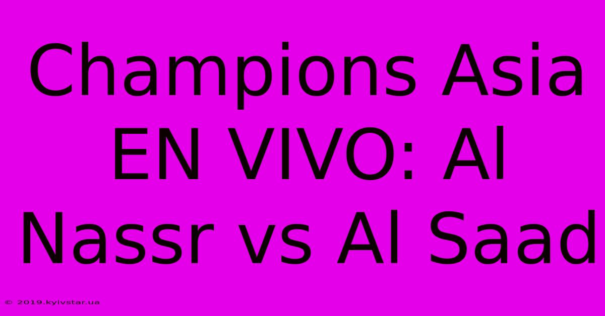 Champions Asia EN VIVO: Al Nassr Vs Al Saad