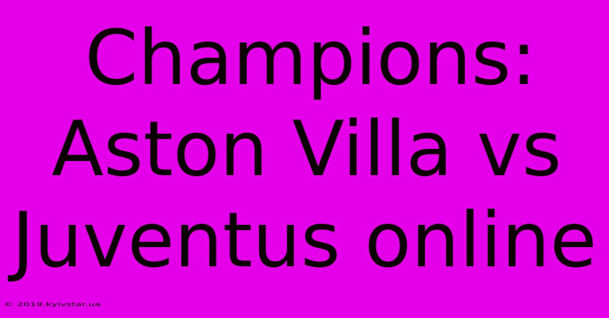 Champions: Aston Villa Vs Juventus Online