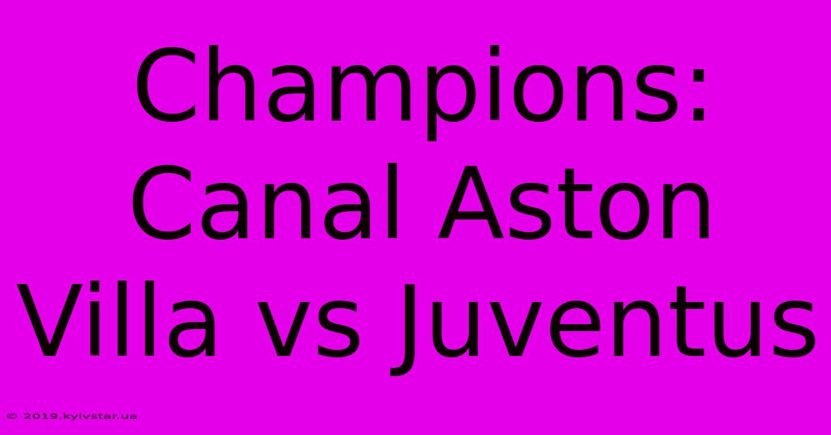 Champions: Canal Aston Villa Vs Juventus