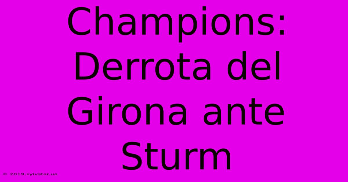 Champions: Derrota Del Girona Ante Sturm