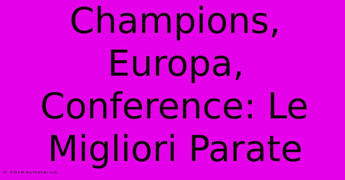 Champions, Europa, Conference: Le Migliori Parate