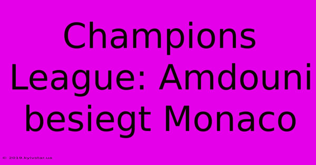 Champions League: Amdouni Besiegt Monaco