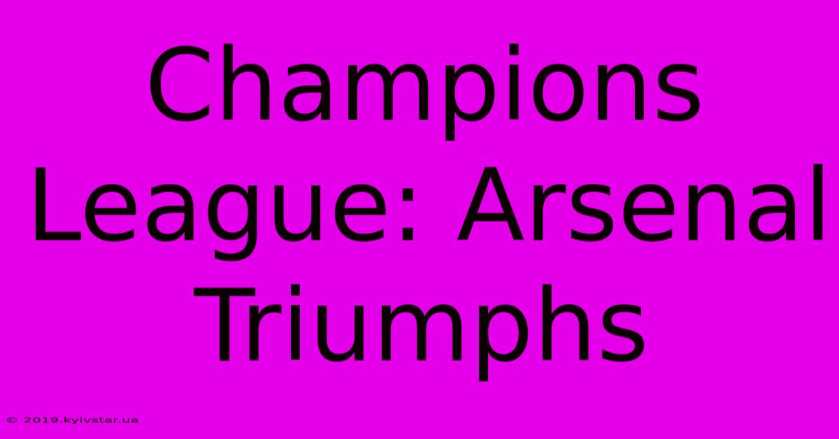 Champions League: Arsenal Triumphs