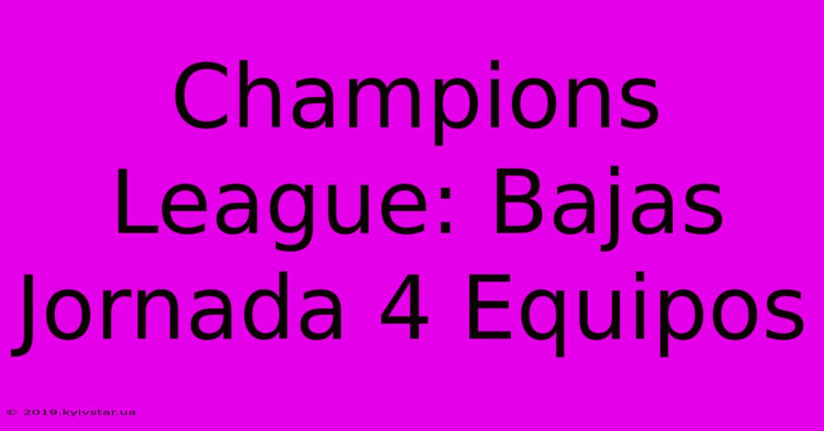 Champions League: Bajas Jornada 4 Equipos