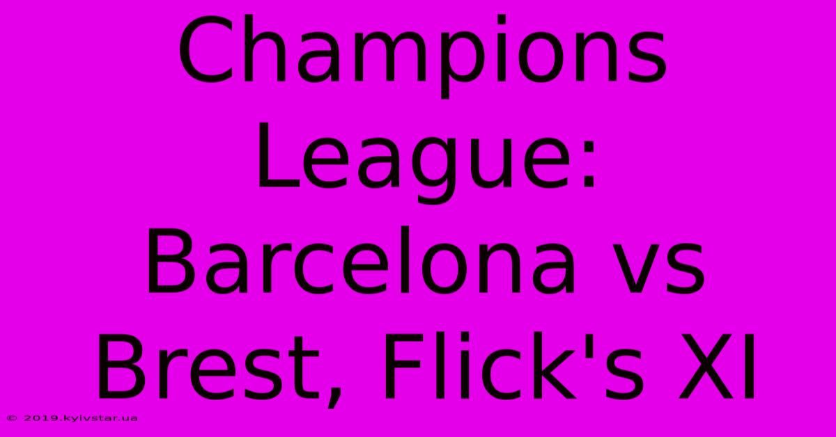 Champions League: Barcelona Vs Brest, Flick's XI