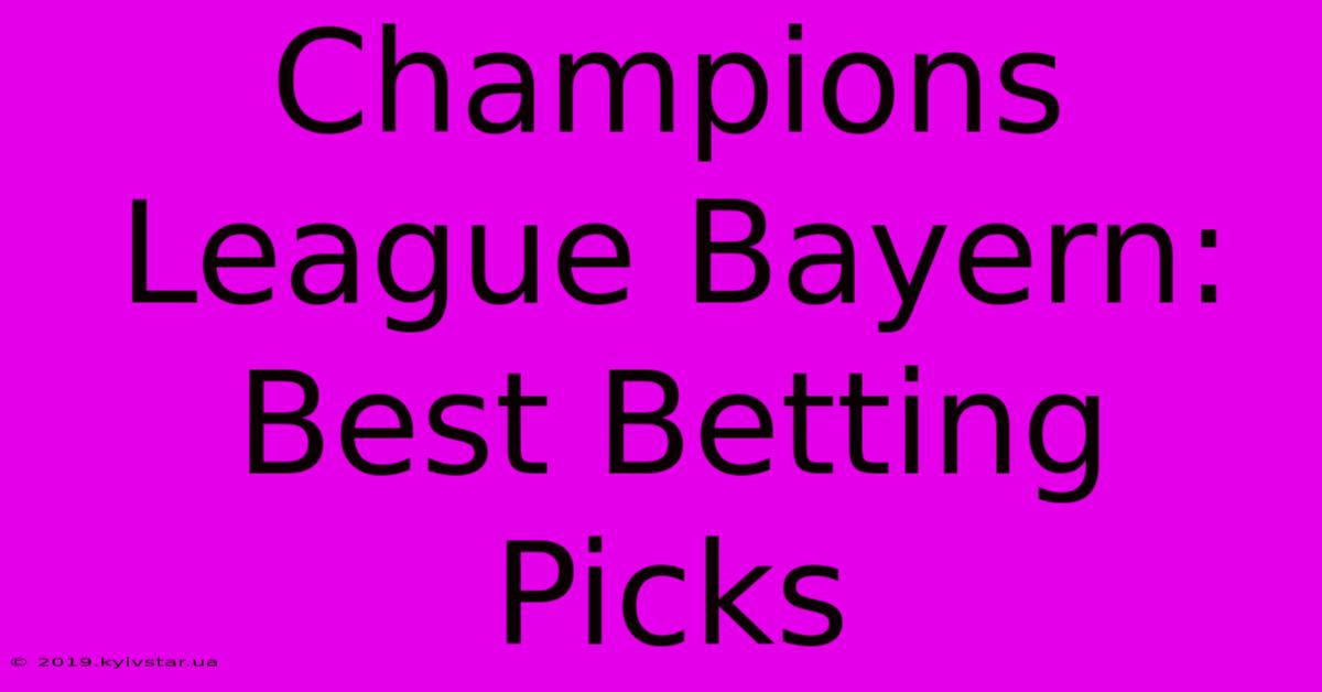 Champions League Bayern: Best Betting Picks