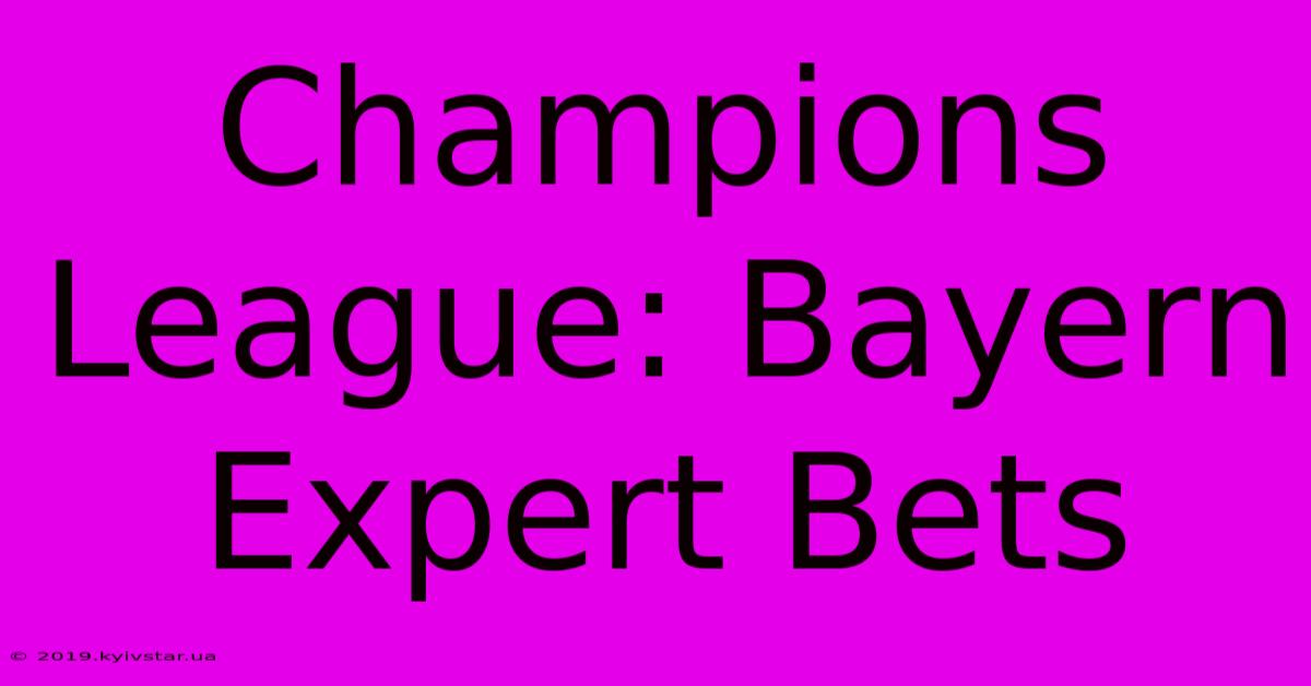 Champions League: Bayern Expert Bets